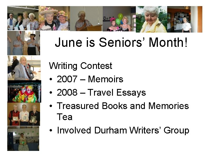 June is Seniors’ Month! Writing Contest • 2007 – Memoirs • 2008 – Travel