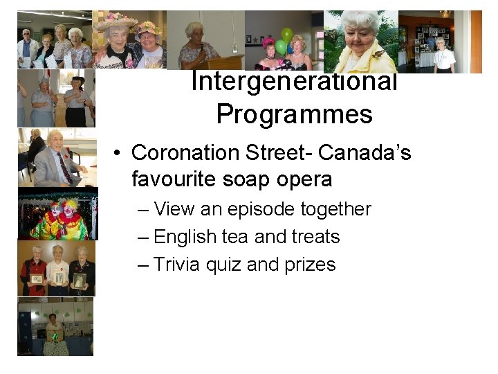 Intergenerational Programmes • Coronation Street- Canada’s favourite soap opera – View an episode together