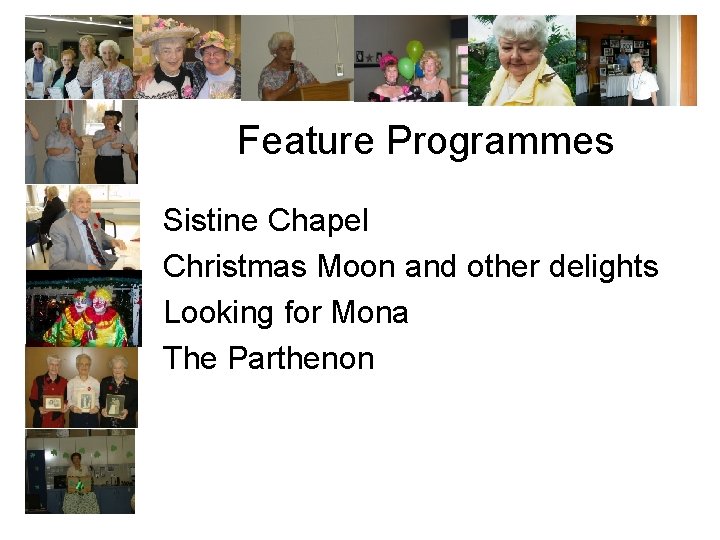 Feature Programmes Sistine Chapel Christmas Moon and other delights Looking for Mona The Parthenon