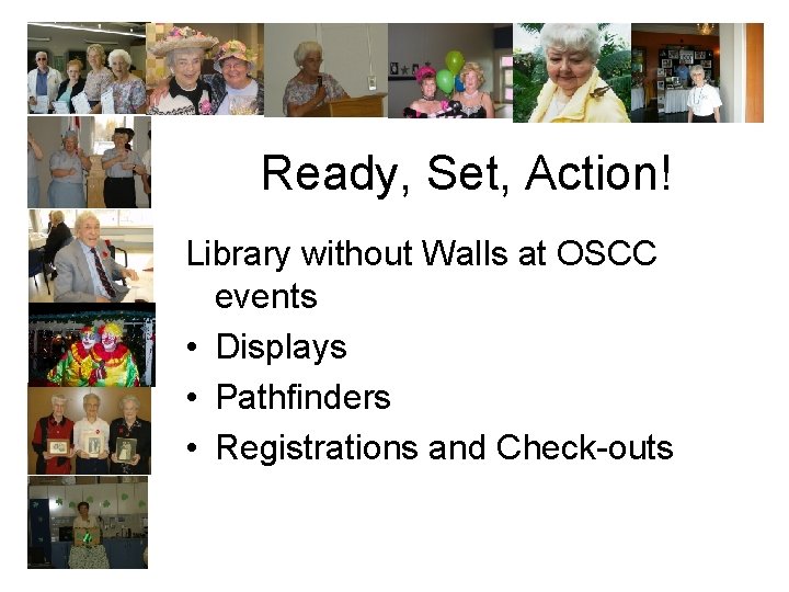 Ready, Set, Action! Library without Walls at OSCC events • Displays • Pathfinders •
