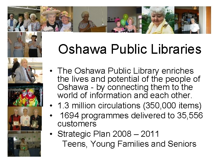 Oshawa Public Libraries • The Oshawa Public Library enriches the lives and potential of