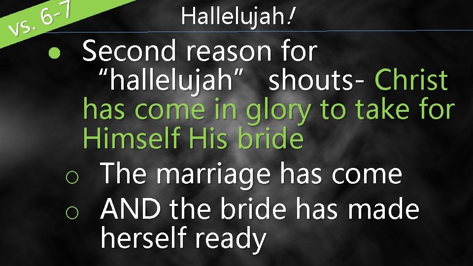 7 6. vs Hallelujah! ● Second reason for “hallelujah” shouts- Christ has come in