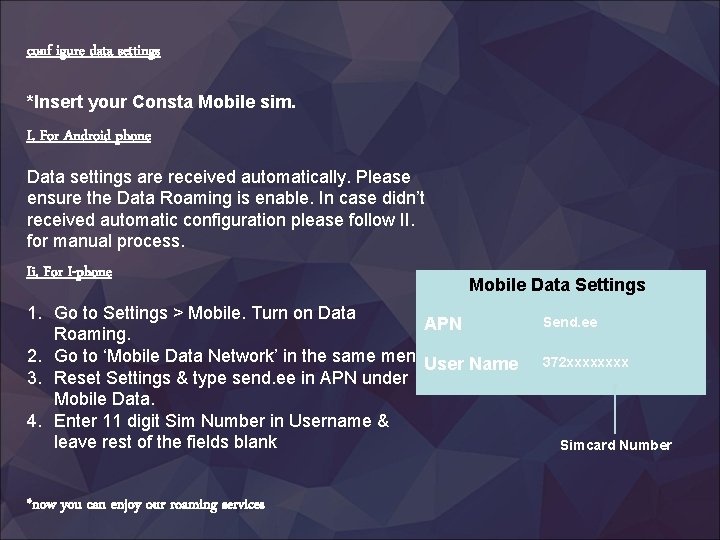 conf igure data settings *Insert your Consta Mobile sim. I. For Android phone Data