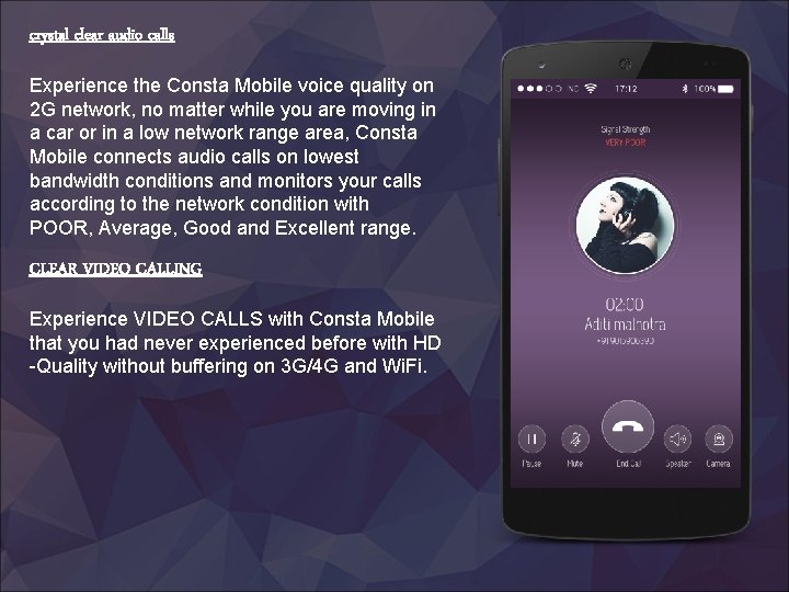 crystal clear audio calls Experience the Consta Mobile voice quality on 2 G network,