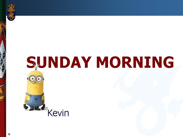 SUNDAY MORNING Kevin 16 