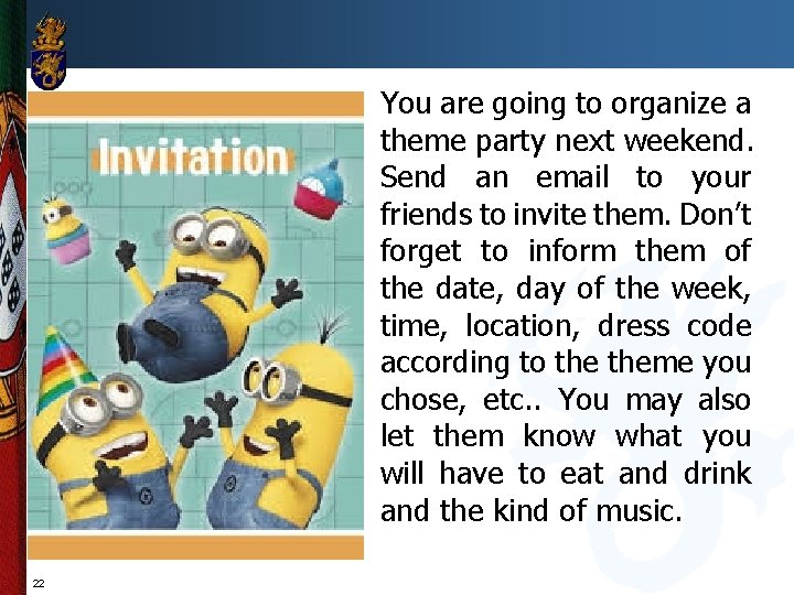 You are going to organize a theme party next weekend. Send an email to