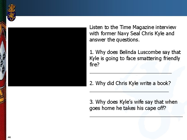 Listen to the Time Magazine interview with former Navy Seal Chris Kyle and answer