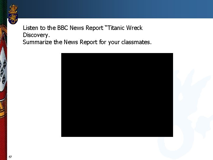 Listen to the BBC News Report “Titanic Wreck Discovery. Summarize the News Report for