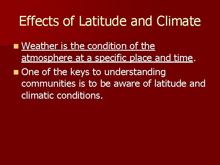 Effects of Latitude and Climate n Weather is the condition of the atmosphere at