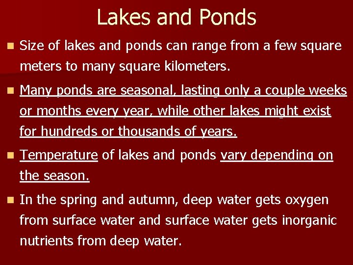 Lakes and Ponds n Size of lakes and ponds can range from a few