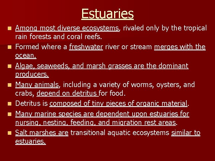Estuaries n n n n Among most diverse ecosystems, rivaled only by the tropical