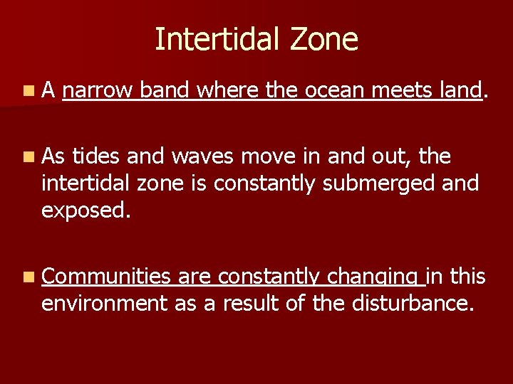 Intertidal Zone n. A narrow band where the ocean meets land. n As tides