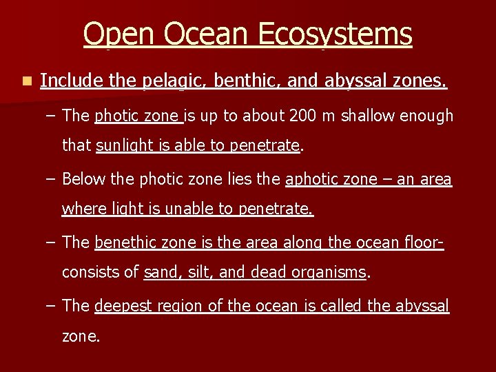 Open Ocean Ecosystems n Include the pelagic, benthic, and abyssal zones. – The photic