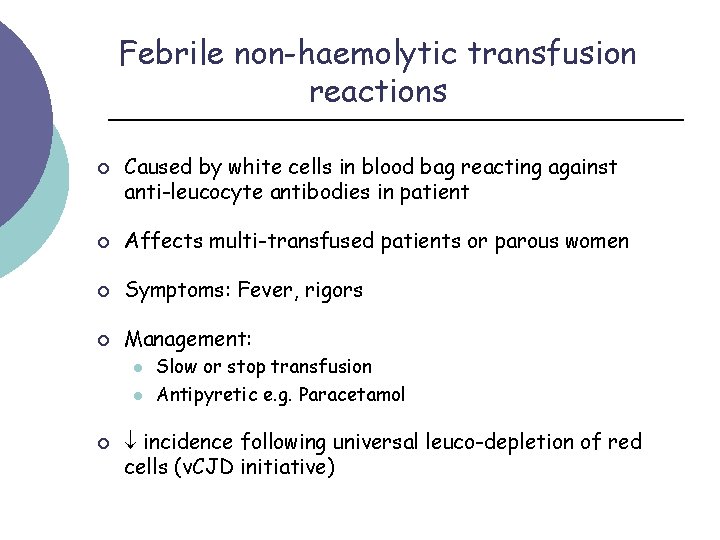 Febrile non-haemolytic transfusion reactions ¡ Caused by white cells in blood bag reacting against
