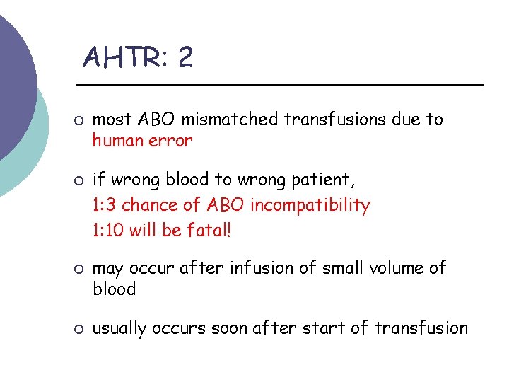 AHTR: 2 ¡ ¡ most ABO mismatched transfusions due to human error if wrong