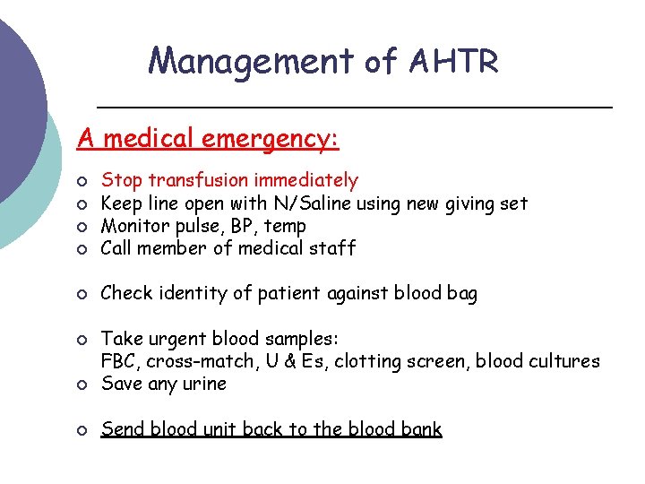 Management of AHTR A medical emergency: ¡ Stop transfusion immediately Keep line open with