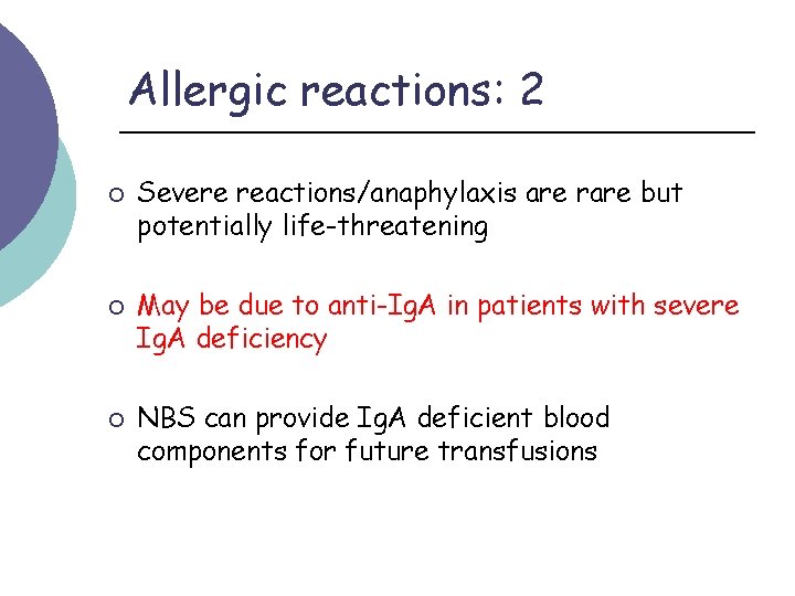 Allergic reactions: 2 ¡ ¡ ¡ Severe reactions/anaphylaxis are rare but potentially life-threatening May
