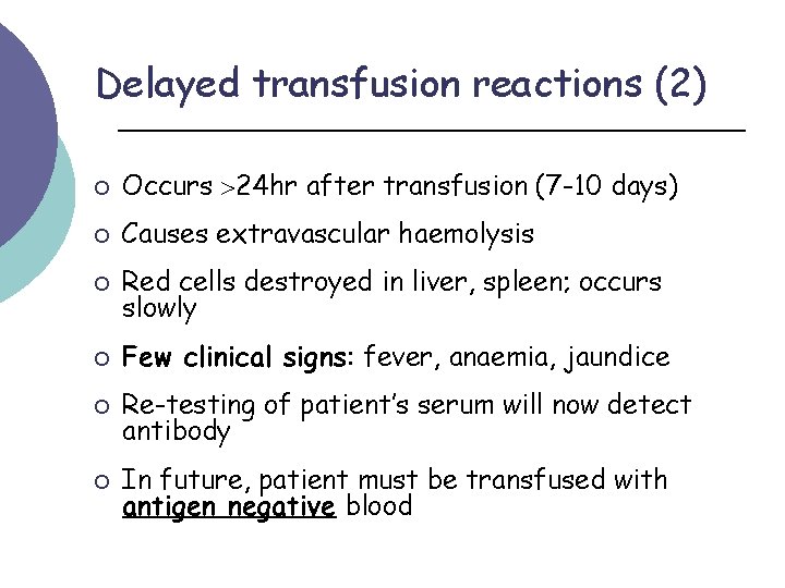 Delayed transfusion reactions (2) ¡ Occurs 24 hr after transfusion (7 -10 days) ¡