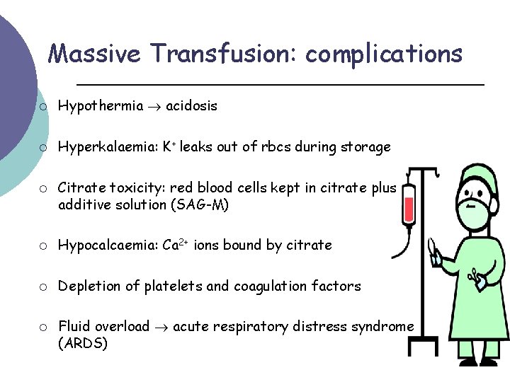 Massive Transfusion: complications ¡ Hypothermia acidosis ¡ Hyperkalaemia: K+ leaks out of rbcs during