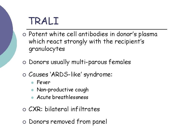 TRALI ¡ Potent white cell antibodies in donor’s plasma which react strongly with the