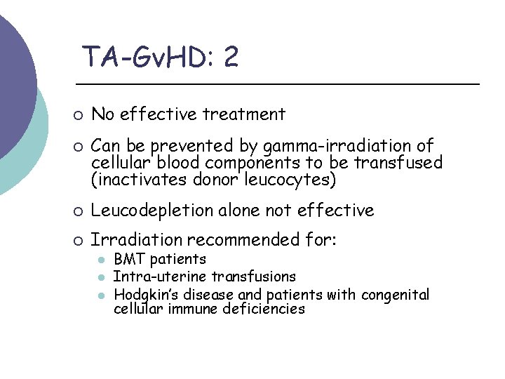 TA-Gv. HD: 2 ¡ ¡ No effective treatment Can be prevented by gamma-irradiation of