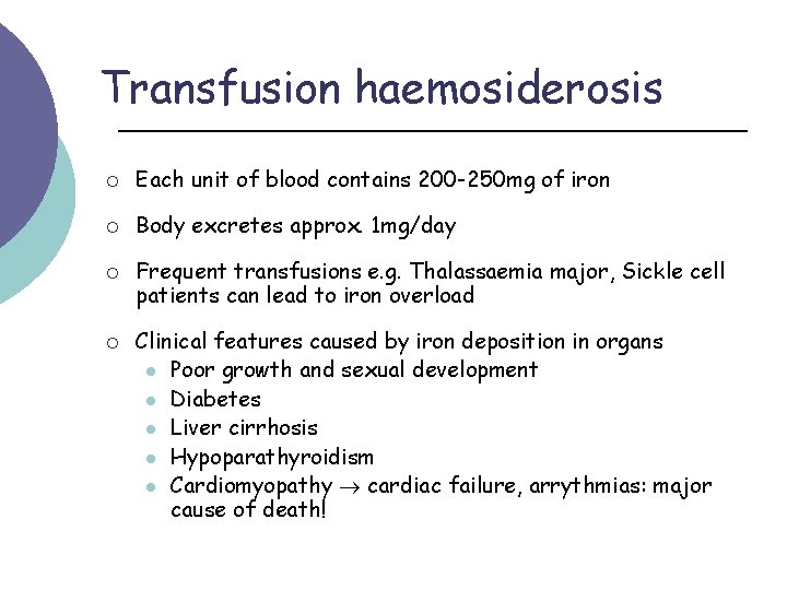 Transfusion haemosiderosis ¡ Each unit of blood contains 200 -250 mg of iron ¡
