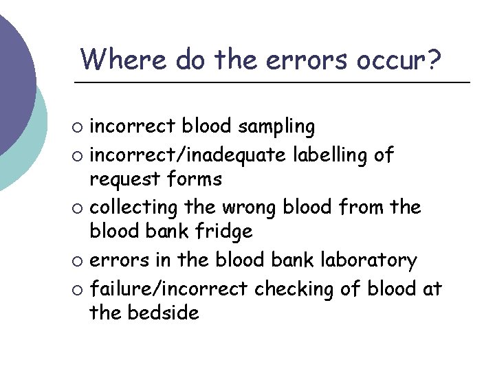 Where do the errors occur? incorrect blood sampling ¡ incorrect/inadequate labelling of request forms