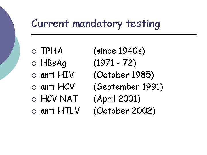 Current mandatory testing ¡ ¡ ¡ TPHA HBs. Ag anti HIV anti HCV NAT