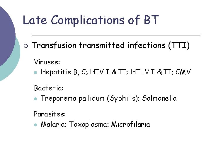 Late Complications of BT ¡ Transfusion transmitted infections (TTI) Viruses: l Hepatitis B, C;