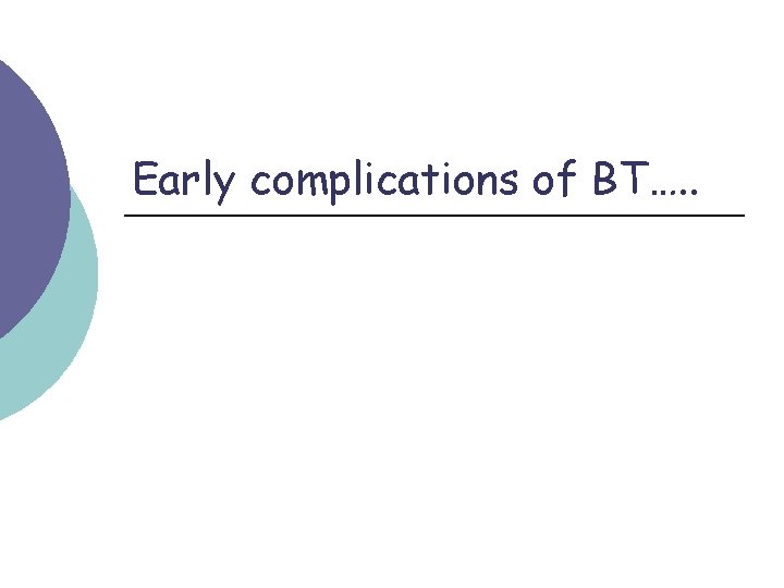 Early complications of BT…. . 