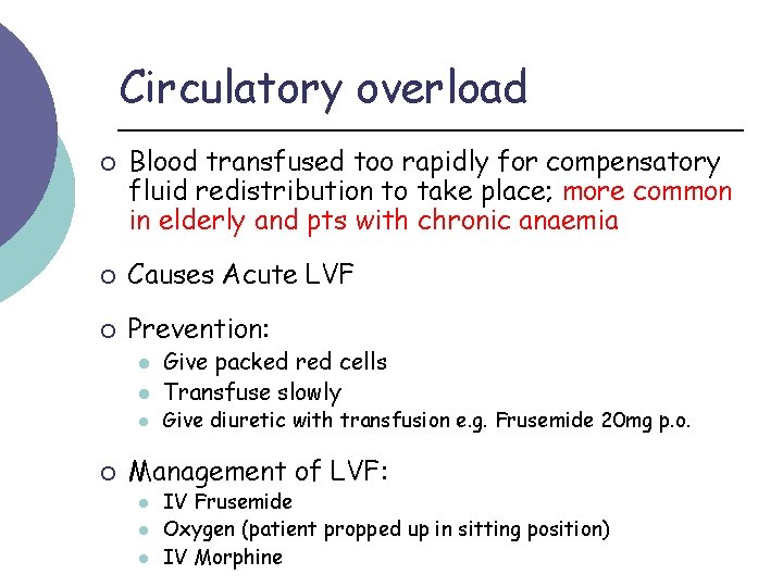 Circulatory overload ¡ Blood transfused too rapidly for compensatory fluid redistribution to take place;