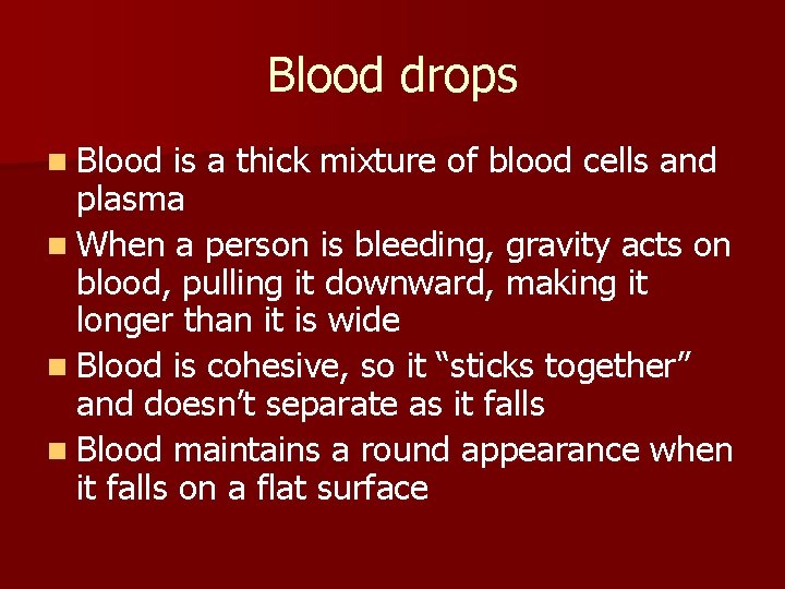 Blood drops n Blood is a thick mixture of blood cells and plasma n