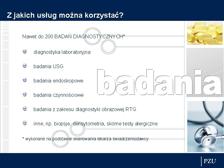 Z jakich usług można korzystać? Nawet do 200 BADAŃ DIAGNOSTYCZNYCH* diagnostyka laboratoryjna badania USG