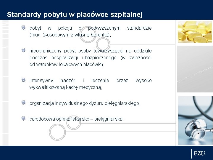 Standardy pobytu w placówce szpitalnej pobyt w pokoju o podwyższonym (max. 2 -osobowym z