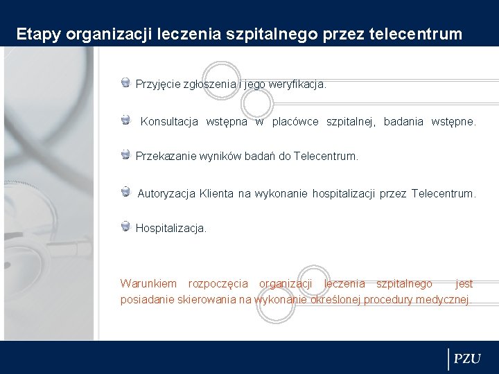 Etapy organizacji leczenia szpitalnego przez telecentrum Przyjęcie zgłoszenia i jego weryfikacja. Konsultacja wstępna w