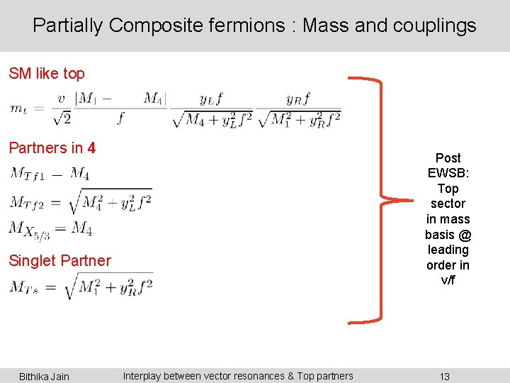 Partially Composite fermions : Mass and couplings SM like top Partners in 4 Post