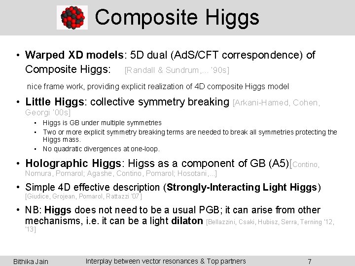 Composite Higgs • Warped XD models: 5 D dual (Ad. S/CFT correspondence) of Composite