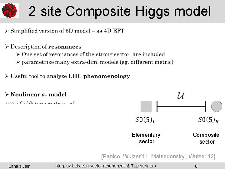  2 site Composite Higgs model • Elementary sector Composite sector [Panico, Wulzer’ 11,