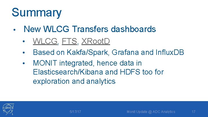 Summary • New WLCG Transfers dashboards • WLCG, FTS, XRoot. D • Based on