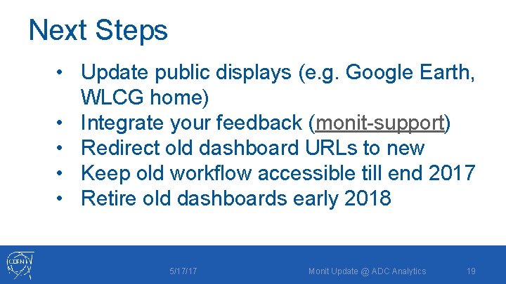 Next Steps • Update public displays (e. g. Google Earth, WLCG home) • Integrate