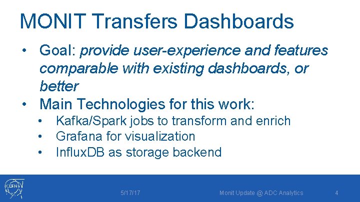 MONIT Transfers Dashboards • Goal: provide user-experience and features comparable with existing dashboards, or