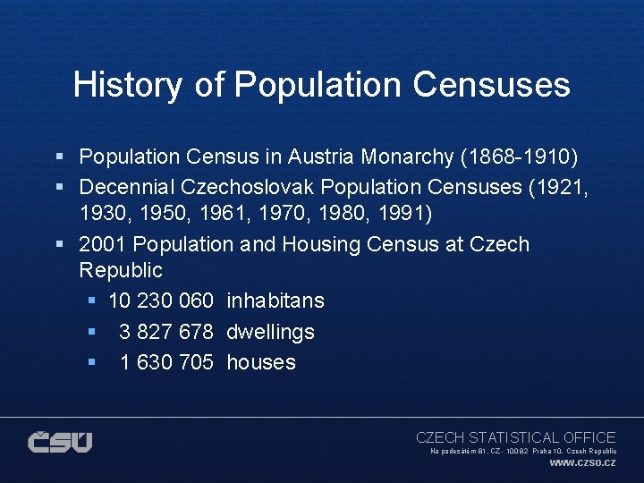 History of Population Censuses § Population Census in Austria Monarchy (1868 -1910) § Decennial