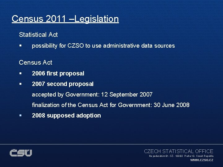 Census 2011 –Legislation Statistical Act § possibility for CZSO to use administrative data sources