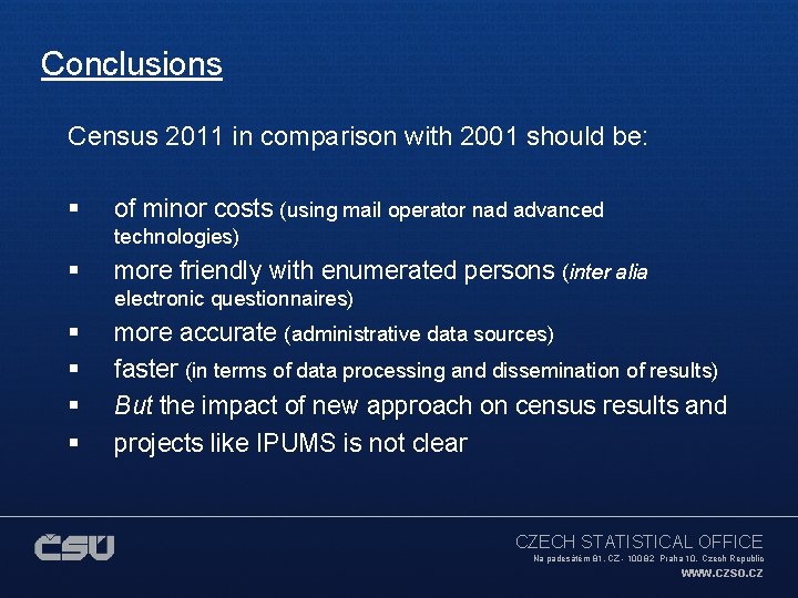 Conclusions Census 2011 in comparison with 2001 should be: § of minor costs (using