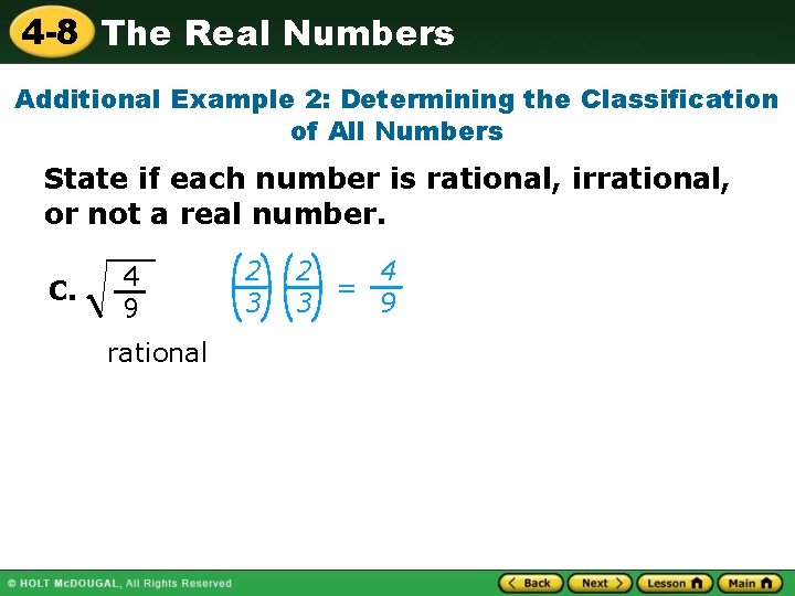 4 -8 The Real Numbers Additional Example 2: Determining the Classification of All Numbers