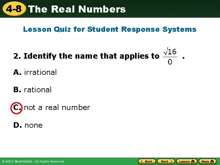 4 -8 The Real Numbers Lesson Quiz for Student Response Systems 2. Identify the