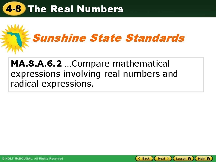 4 -8 The Real Numbers Sunshine State Standards MA. 8. A. 6. 2 …Compare