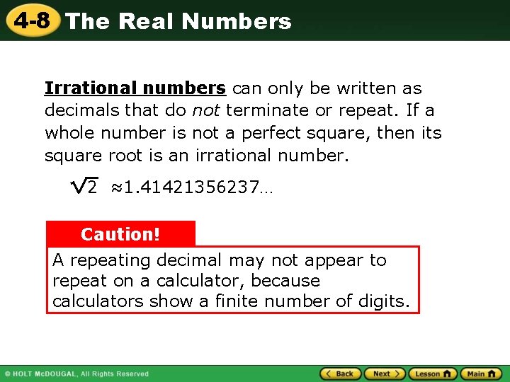 4 -8 The Real Numbers Irrational numbers can only be written as decimals that