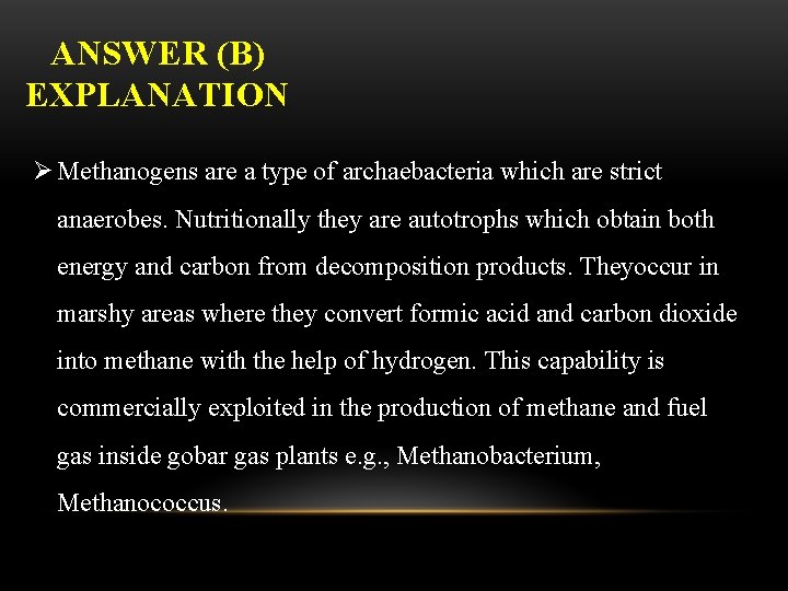 ANSWER (B) EXPLANATION Ø Methanogens are a type of archaebacteria which are strict anaerobes.