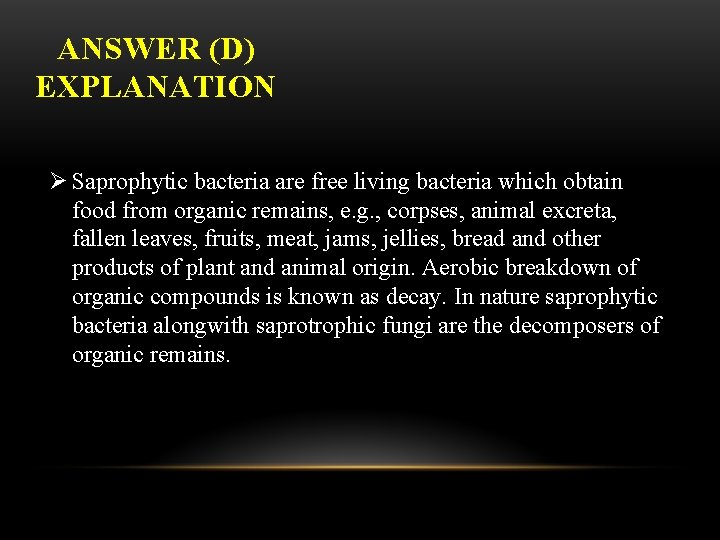 ANSWER (D) EXPLANATION Ø Saprophytic bacteria are free living bacteria which obtain food from